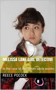 Melissa lane girl detective. In the case of the stolen lunch money cover image