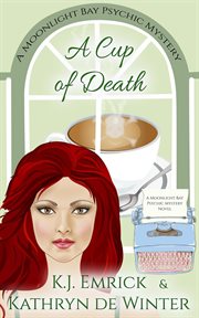 A cup of death. Moonlight Bay psychic mystery cover image
