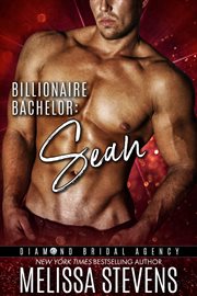 Billionaire Bachelor : Sean. Diamond Bridal Agency cover image