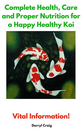 Cover image for Care and Proper Nutrition for a Happy Healthy Koi Complete Health