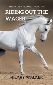 Riding out the wager: the story of a damaged horse & his soldier cover image