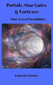 Portals, stargates & vortexes: time travel possibilities cover image