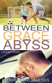 Between grace and abyss: a short story : A Short Story cover image