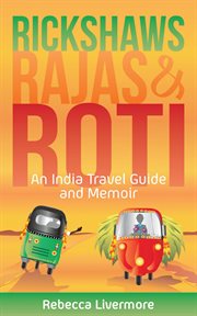 Rickshaws, rajas and roti: an india travel guide and memoir cover image