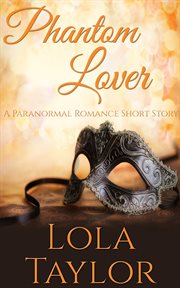 Phantom lover: a paranormal romance short story cover image