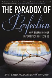 The Paradox of perfection : how embracing our imperfection perfects us cover image