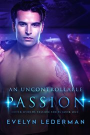 AN UNCONTROLLABLE PASSION cover image