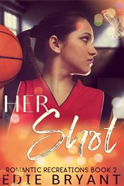 Her Shot : Romantic Recreations cover image