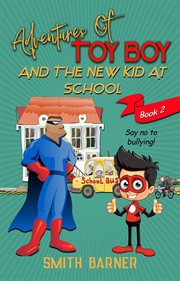 Adventures of toy boy and the new kid at school cover image