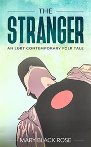 The Stranger : An LGBT Contemporary Folk Tale cover image