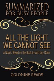 All the light we cannot see - summarized for busy people: a novel: based on the book by anthony doe cover image