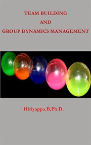 Team building and group dynamics management cover image