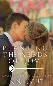 Planting the Seeds of Love : A Novella cover image