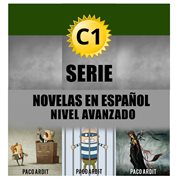 C1 Bundle--Spanish Novels for Advanced Learners : Spanish Novels Bundles, #5 cover image