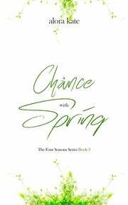 A chance with spring. The Four Seasons Series, #3 cover image