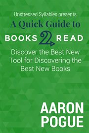 A quick guide to books2read. Discover the Best New Tool for Discovering the Best New Books cover image