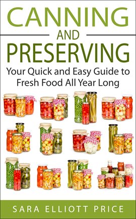 Cover image for Canning and Preserving: Your Quick and Easy Guide to Fresh Food All Year Long