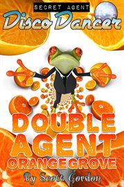 Secret agent disco dancer: double agent orangegrove cover image