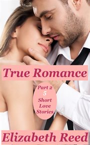 True romance part 2 - 5 short love stories cover image