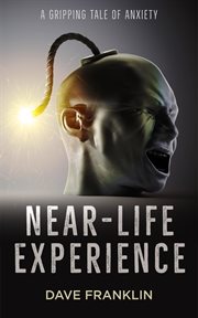 Near-life experience: a gripping tale of anxiety cover image