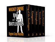 King of the Bootleggers Box Set : Whiskey Empire cover image