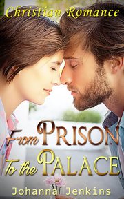 From the prison to the palace - christian romance cover image