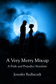 A very merry mix-up: a pride and prejudice novelette cover image