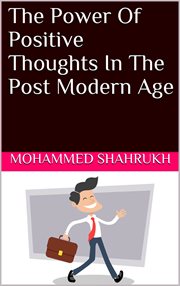 The power of positive thoughts in the post modern age cover image