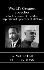 World's greatest speeches: a look at some of the most inspirational speeches of all time cover image