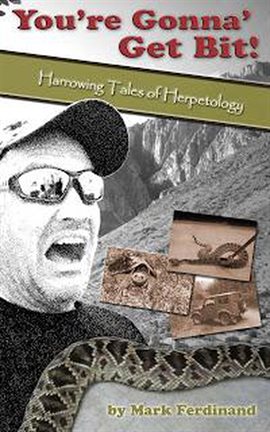 Cover image for You're Gonna' Get Bit - Harrowing Tales of Herpetology