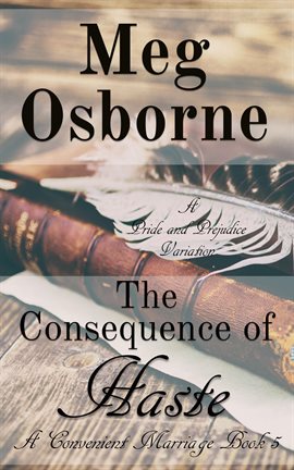 Cover image for The Consequence of Haste: A Pride and Prejudice Variation