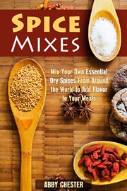 Spice mixes: mix your own essential dry spices from around the world to add flavor to your meals cover image
