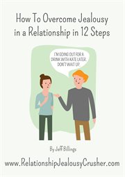 How to overcome jealousy in a relationship in 12 steps cover image