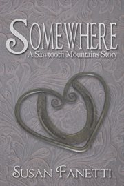 Somewhere : a Sawtooth Mountains story cover image
