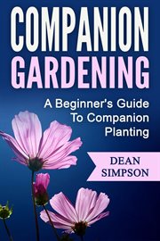 Companion gardening: a beginner's guide to companion planting cover image