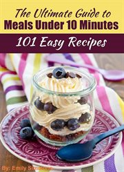 The ultimate guide to meals under 10 minutes cover image
