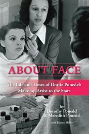 About face: the life and times of dottie ponedel, make-up artist to the stars cover image