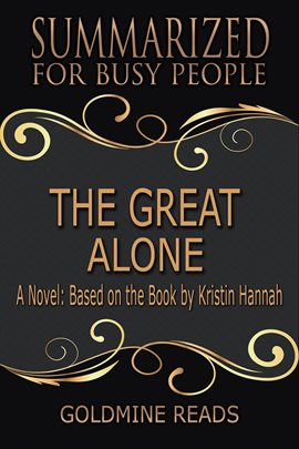 Cover image for The Great Alone - Summarized for Busy People: A Novel: Based on the Book by Kristin Hannah