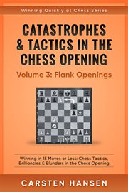 Catastrophes & tactics in the chess opening - volume 3: flank openings cover image