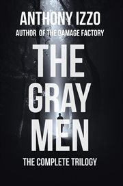 The gray men. The Complete Trilogy cover image