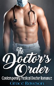The doctor's order. Contemporary Medical Doctor Romance cover image