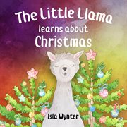 The little llama learns about christmas cover image