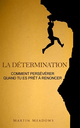 Cover image for La détermination: Comment persévérer quand tu es prêt à renoncer
