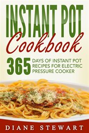 Instant pot cookbook: 365 days of instant pot recipes for electric pressure cooker cover image
