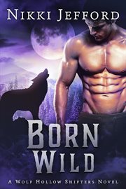 Born Wild : Wolf Hollow Shifters cover image
