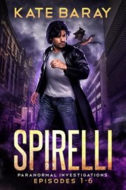 Spirelli paranormal investigations season one: episodes 1-6 cover image