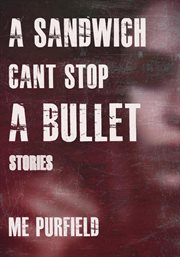 A sandwich can't stop a bullet cover image