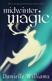Midwinter magic: three original christmas fairy tales cover image