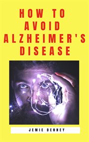 How to Avoid Alzheimer's Disease cover image