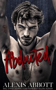 Abducted : A Bad Boy Mafia Romance cover image